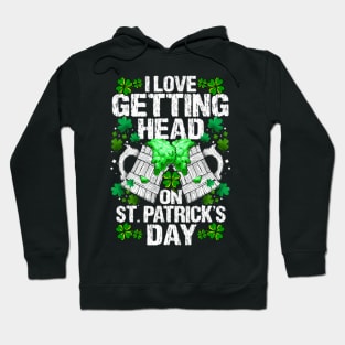 I Love Getting Head On St Patricks Day Hoodie